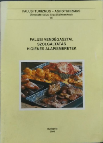 Miklay Frigyesné - Falusi vendégasztal szolgáltatás higiénés alapismeretek - Falusi Turizmus - Agroturizmus - Útmutató falusi kisvállakozóknak 10.