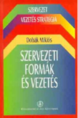 Dobák Miklós - Szervezeti formák és vezetésük