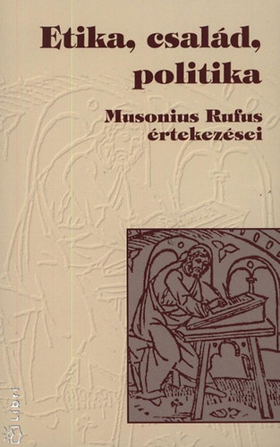 Rufus Musonius - Etika, csald, politika