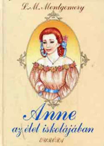 L. M. Montgomery - Anne az let iskoljban (Anne of avonlea)