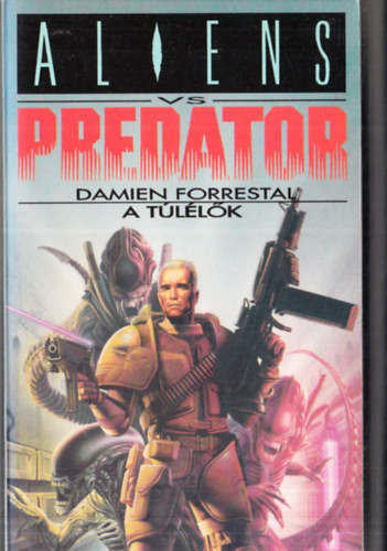 Damien Forrestal - ALIENS VS. PREDATOR: A TÚLÉLŐK