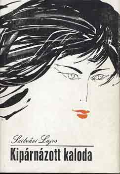 Szilvsi Lajos - Kiprnzott kaloda