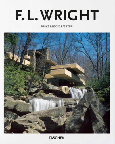 Bruce Brooks Pfeiffer - Frank Lloyd Wright 1867-1959: Bauen f�r die Demokratie