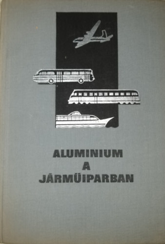 Buray Zolt�n, Fekecs G�bor, Bubik Ern�, Samu B�la Bar�nszky-J�b Imre - Alum�nium a j�rm�iparban