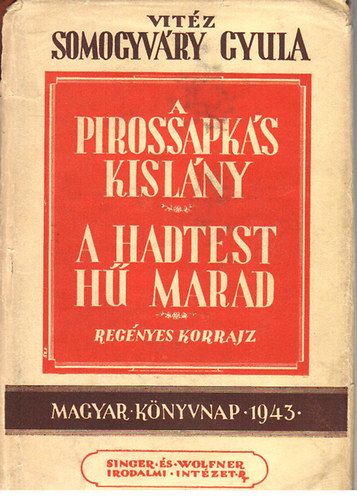 Vit�z Somogyv�ry Gyula - A pirossapk�s kisl�ny-A hadtest h� marad