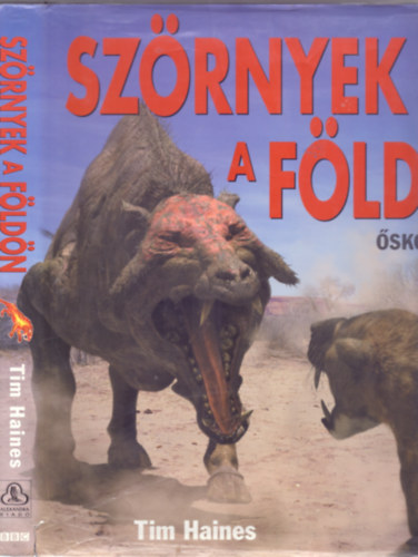 Tim Haines - Szrnyek a Fldn - skori szafari (let a dinoszauruszok utn)