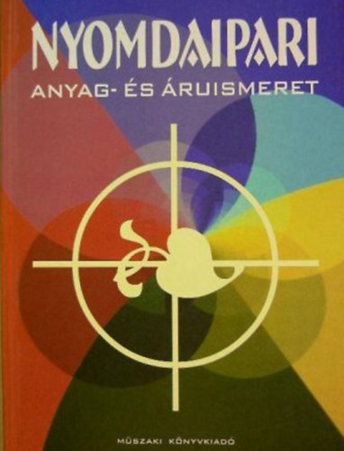 Iv�nyi Istv�n - Nyomdaipari anyag- �s �ruismeret I-II.