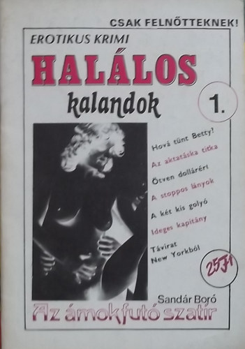 Szente P�l  (szerk.) - Hal�los kalandok 1. - Erotikus krimi 1990/1
