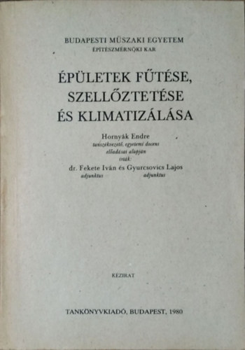 Hornyák Endre - Fekete Iván - Gyurcsovics Lajos - Épületek fűtése, szellőztetése és klimatizálása