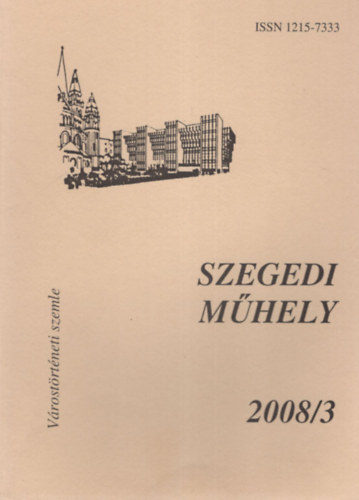 Péter László - Szegedi Műhely 2008/3 - Várostörténeti Szemle