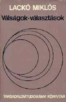 Lackó Miklós - Válságok-választások