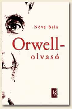 N�v� B�la - Orwell-olvas� - Essz�k, tanulm�nyok, vitacikkek KN-0084
