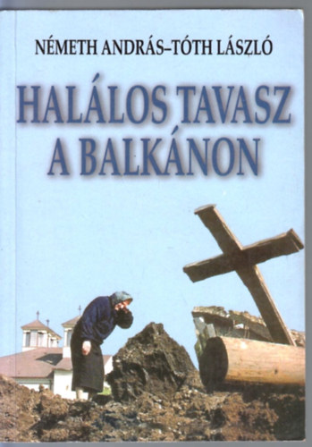 Nmeth Andrs; Tth Lszl - Hallos tavasz a Balknon