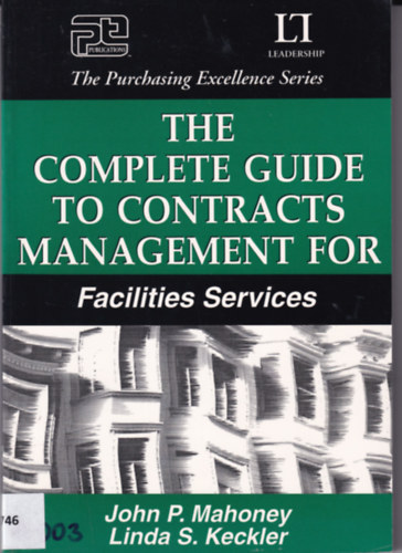 Linda S. Keckler John P. Mahoney - The Complete Guide to Contracts Management for Facilities services