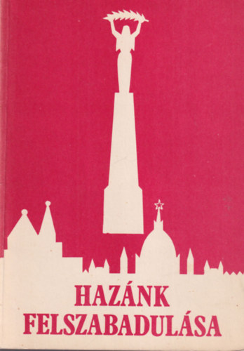 Dr. Schreiner Béla, Tolnay László Dombrády Lóránd - Hazánk felszabadulása