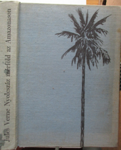 Verne Gyula - Nyolcsz�z m�rf�ld az Amazonason