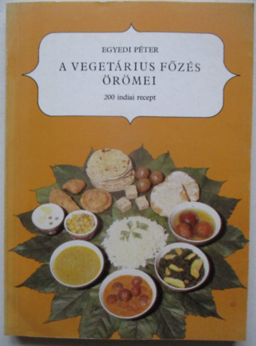 Egyedi P�ter - A veget�rius f�z�s �r�mei - 200 indiai recept