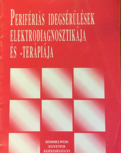 PERIF�RI�S IDEGS�R�L�SEK ELEKTRODIAGNOSZTIK�JA �S -TER�PI�JA