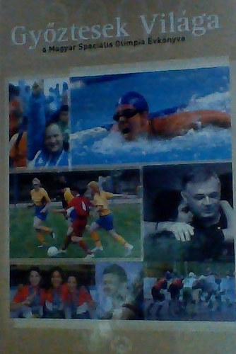 Győztesek világa 2007. - A Magyar Speciális Olimpia Évkönyve