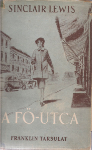 Sinclair Lewis - A F-utca I-II. (Schpflin Aladr ford.)