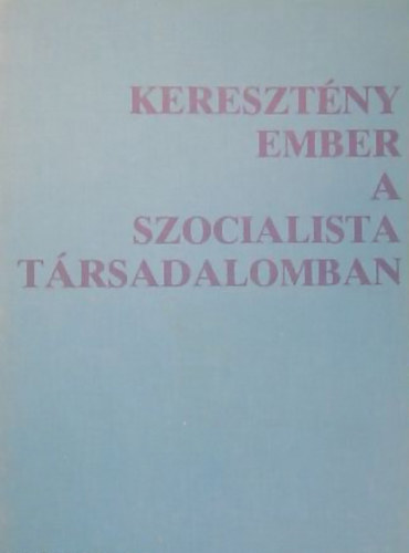 Keresztny ember a szocialista trsadalomban - Tanulmnyok