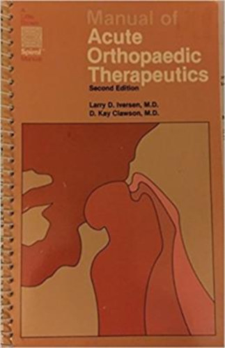 D. Kay Clawson Larry D. Iversen - Manual of Acute Orthopaedic Therapeutics