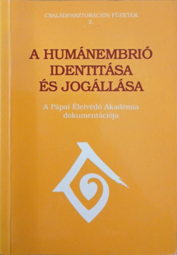 Juan de Dios Vial Correa �s Elio Sgreccia  (szerk.) - A hum�nembri� identit�sa �s jog�ll�sa