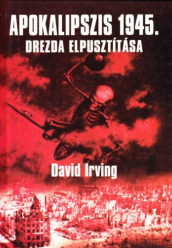 David Irving - Apokalipszis 1945. - Drezda elpuszt�t�sa