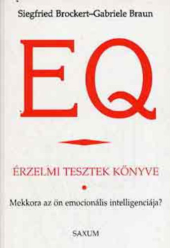 Brockert-Braun - EQ-rzelmi tesztek knyve - Mekkora az n emocionlis intelligencija?