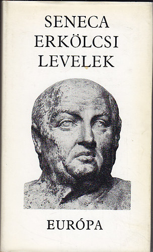 Lucius Annaeus Seneca - Erklcsi levelek