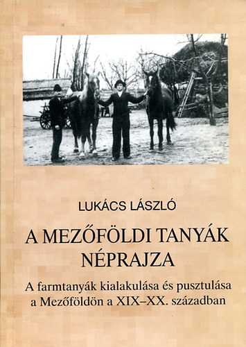 Lukcs Lszl - A mezfldi tanyk nprajza