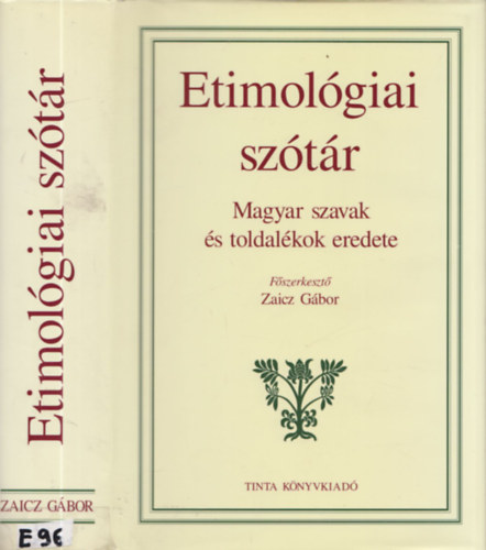 Zaicz Gbor  (szerk.) - Etimolgiai sztr - Magyar szavak s toldalkok eredete