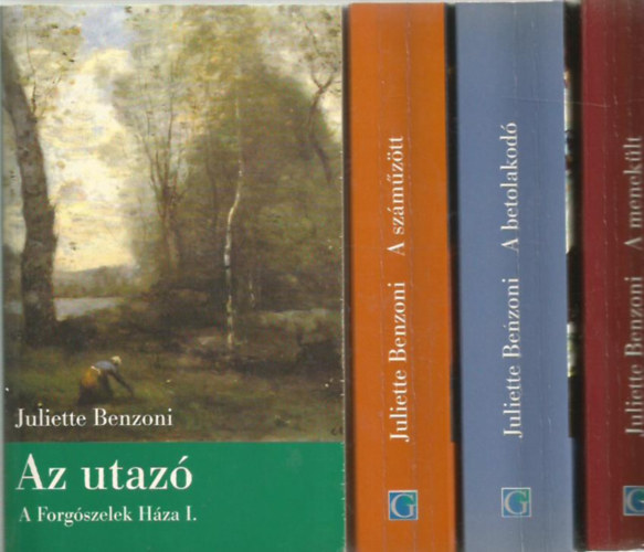 Juliette Benzoni - A forg�szelek h�za I-IV. (Az utaz�-A menek�lt-A betolakod�-A sz�m�z�tt)