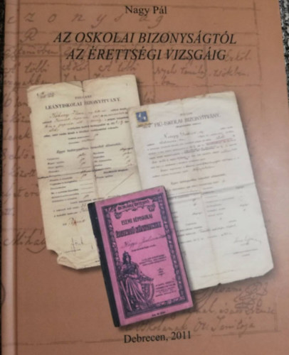 Nagy Pl - Az oskolai bizonysgtl az rettsgi vizsgig