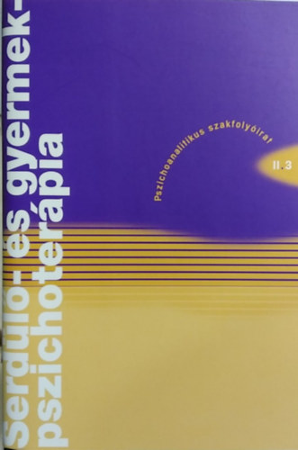 K�k�ny Vera  (szerk.) - Serd�l�- �s gyermekpszichoter�pia II.3 - II. �vf., 3. sz�m, 2002. okt�ber
