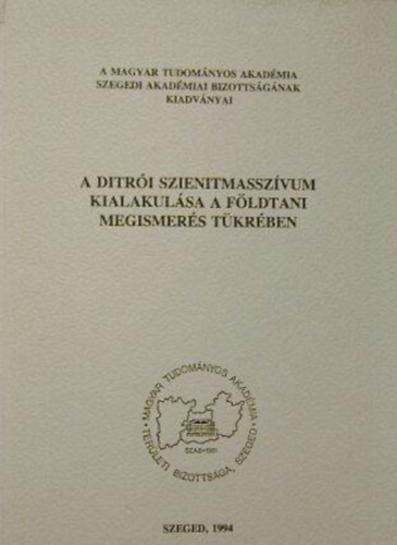Pál Molnár Elemér - A Ditrói szienitmasszívum kialakulása a földtani megismerés tükrében