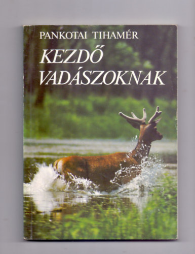 Pankotai Tihamr - Kezd vadszoknak (2. kiads)