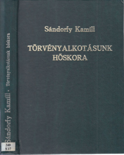 Sándorfy Kamill Dr. - Törvényalkotásunk hőskora