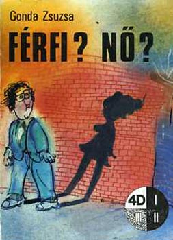 Gonda Zsuzsa - Férfi? Nő?