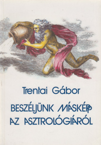 Trentai G�bor - Besz�lj�nk m�sk�pp az asztrol�gi�r�l!