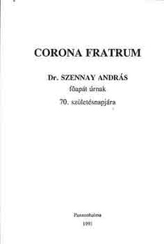 Rendtrsai - Corona Fratrum: Dr. Szennay Andrs fapt rnak 70. szletsnapjra
