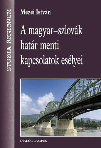 Mezei István - A magyar-szlovák határ menti kapcsolatok esélyei