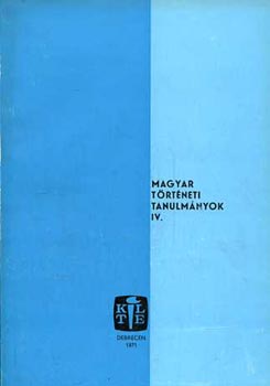 Szendrey Istvn - Magyar trtneti tanulmnyok IV.