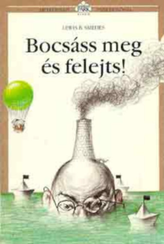 Lewis B. Smedes - Bocsss meg, s felejts!