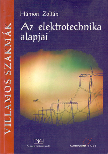 Hmori Zoltn - Az elektrotechnika alapjai