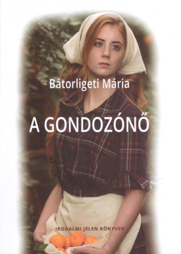 Bátorligeti Mária - A gondozónő
