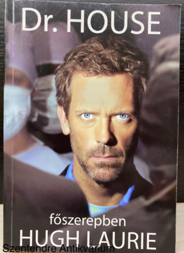 Szerk.: rdgh Csilla, Ford.: Kecsks Eszter Hugh Laurie - Dr. House (fszerepben Hugh Laurie) (Sajt kppel)
