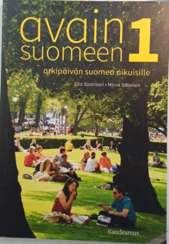 Mirva Salonen Ella Saarinen - Avain suomeen 1. - Arkipäivän suomea aikuisille (finn nyelvköny)