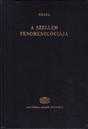 Friedrich Hegel - A szellem fenomenol�gi�ja