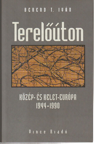 Berend T. Ivn - Terelton-kzp- s kelet eurpa 1944-1990